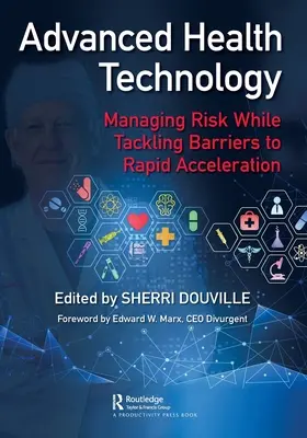 Fortschrittliche Gesundheitstechnologie: Risikomanagement bei gleichzeitiger Beseitigung von Hindernissen für eine rasche Beschleunigung - Advanced Health Technology: Managing Risk While Tackling Barriers to Rapid Acceleration