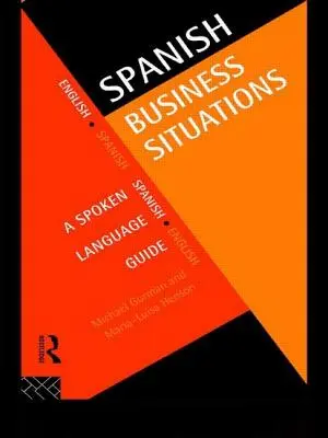 Spanische Geschäftssituationen: Ein Leitfaden zur gesprochenen Sprache - Spanish Business Situations: A Spoken Language Guide
