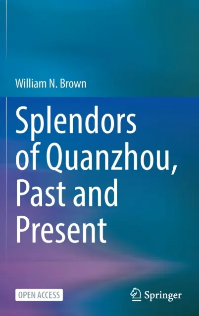 Glanz und Gloria von Quanzhou, Vergangenheit und Gegenwart - Splendors of Quanzhou, Past and Present