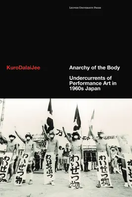 Anarchie des Körpers: Unterströmungen der Performance-Kunst im Japan der 1960er Jahre - Anarchy of the Body: Undercurrents of Performance Art in 1960s Japan