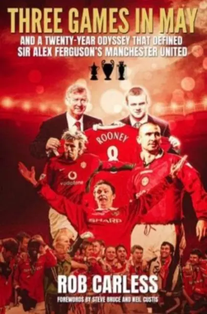 Drei Spiele im Mai - und eine zwanzigjährige Odyssee, die Sir Alex Fergusons Manchester United prägte - Three Games in May - And a twenty-year odyssey that defined Sir Alex Ferguson's Manchester United