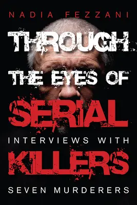 Durch die Augen von Serienmördern: Interviews mit sieben Mördern - Through the Eyes of Serial Killers: Interviews with Seven Murderers