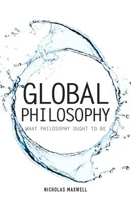 Globale Philosophie: Was Philosophie sein sollte - Global Philosophy: What Philosophy Ought to Be