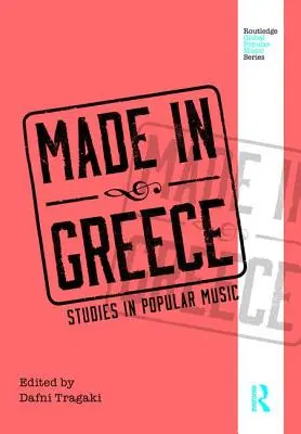 Made in Greece: Studien zur populären Musik - Made in Greece: Studies in Popular Music