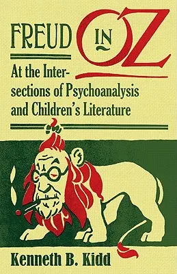 Freud in Oz: An den Schnittpunkten von Psychoanalyse und Kinderliteratur - Freud in Oz: At the Intersections of Psychoanalysis and Children's Literature