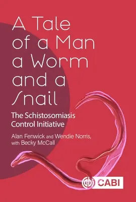 Eine Geschichte von einem Mann, einem Wurm und einer Schnecke: Die Initiative zur Bekämpfung der Bilharziose (Schistosomiasis) - A Tale of a Man, a Worm and a Snail: The Schistosomiasis Control Initiative