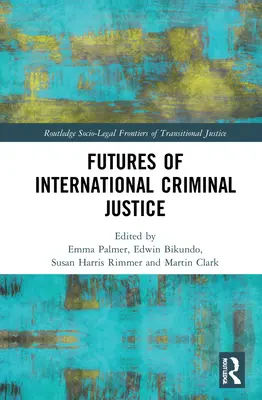 Die Zukunft der internationalen Strafjustiz - Futures of International Criminal Justice