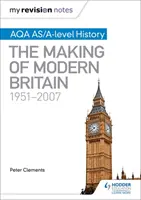 Meine Revisionsnotizen: Aqa As/A-Level Geschichte: Die Entstehung des modernen Großbritannien, 1951-2007 - My Revision Notes: Aqa As/A-Level History: The Making of Modern Britain, 1951-2007
