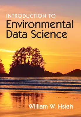 Einführung in die Umweltdatenwissenschaft (Hsieh William W. (Universität von British Columbia Vancouver)) - Introduction to Environmental Data Science (Hsieh William W. (University of British Columbia Vancouver))