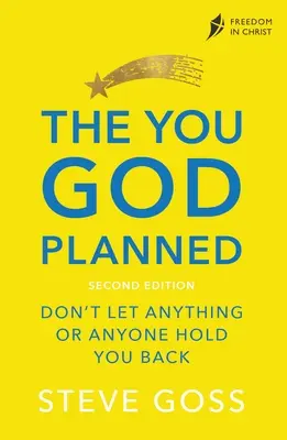 Das Du, das Gott geplant hat, Zweite Ausgabe: Lassen Sie sich von nichts und niemandem zurückhalten - The You God Planned, Second Edition: Don't Let Anything or Anyone Hold You Back