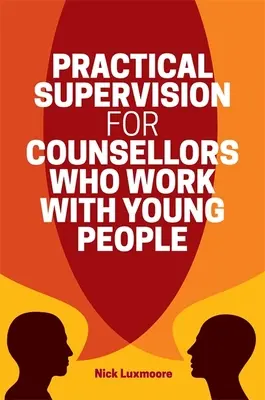 Praktische Supervision für Beraterinnen und Berater, die mit jungen Menschen arbeiten - Practical Supervision for Counsellors Who Work with Young People