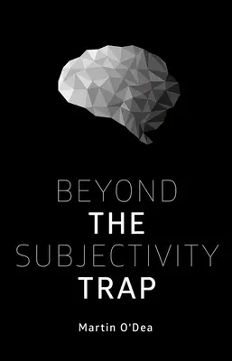 Jenseits der Subjektivitätsfalle - Beyond the Subjectivity Trap