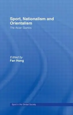 Sport, Nationalismus und Orientalismus: Die Asienspiele - Sport, Nationalism and Orientalism: The Asian Games