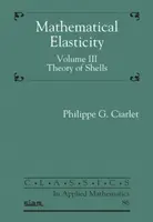 Mathematische Elastizität, Band III - Theorie der Schalen - Mathematical Elasticity, Volume III - Theory of Shells