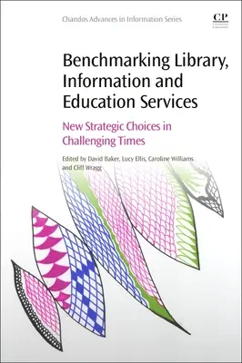 Benchmarking von Bibliotheks-, Informations- und Bildungsdiensten: Neue strategische Entscheidungen in herausfordernden Zeiten - Benchmarking Library, Information and Education Services: New Strategic Choices in Challenging Times