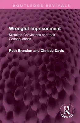 Ungerechtfertigte Inhaftierung: Irrtümliche Verurteilungen und ihre Folgen - Wrongful Imprisonment: Mistaken Convictions and Their Consequences