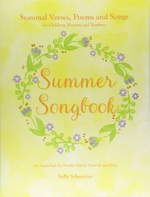 Sommer-Liederbuch: Jahreszeitliche Verse, Gedichte und Lieder für Kinder, Eltern und Lehrer: Eine Anthologie für Familie, Schule, Feste und - Summer Songbook: Seasonal Verses, Poems, and Songs for Children, Parents, and Teachers: An Anthology for Family, School, Festivals, and