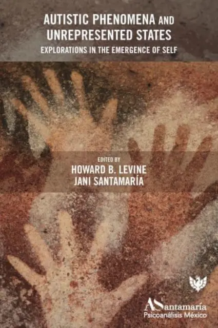 Autistische Phänomene und unvertretene Zustände: Erkundungen zum Entstehen des Selbst - Autistic Phenomena and Unrepresented States: Explorations in the Emergence of Self