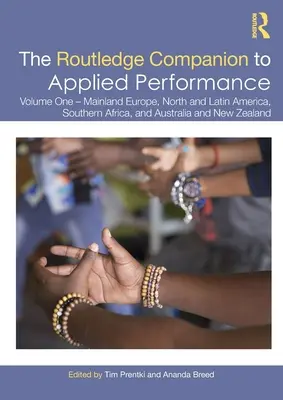 The Routledge Companion to Applied Performance: Band Eins - Kontinentaleuropa, Nord- und Lateinamerika, südliches Afrika sowie Australien und Neuseeland - The Routledge Companion to Applied Performance: Volume One - Mainland Europe, North and Latin America, Southern Africa, and Australia and New Zealand