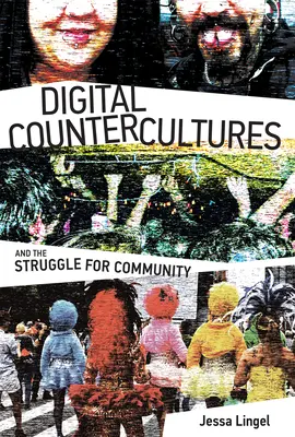 Digitale Gegenkulturen und das Ringen um Gemeinschaft - Digital Countercultures and the Struggle for Community