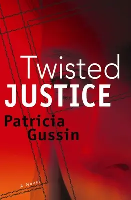 Verdrehte Gerechtigkeit: Ein Laura Nelson-Thriller Band 2 - Twisted Justice: A Laura Nelson Thriller Volume 2