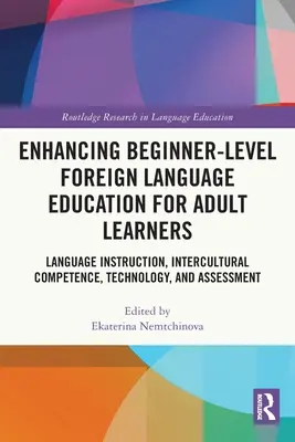 Verbesserung des Fremdsprachenunterrichts für Erwachsene auf Anfängerniveau: Sprachunterricht, interkulturelle Kompetenz, Technologie und Bewertung - Enhancing Beginner-Level Foreign Language Education for Adult Learners: Language Instruction, Intercultural Competence, Technology, and Assessment