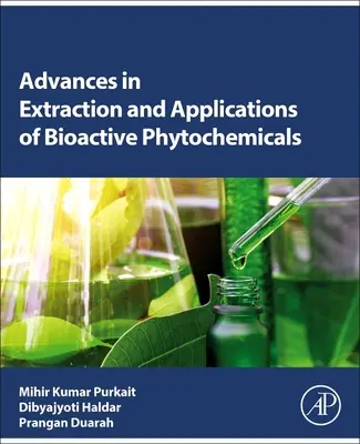 Fortschritte bei der Extraktion und Anwendung bioaktiver Phytochemikalien - Advances in Extraction and Applications of Bioactive Phytochemicals