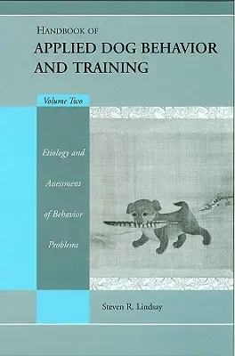 Handbook of Applied Dog Behavior and Training, Ätiologie und Bewertung von Verhaltensproblemen - Handbook of Applied Dog Behavior and Training, Etiology and Assessment of Behavior Problems