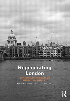 Die Regenerierung Londons: Governance, Nachhaltigkeit und Gemeinschaft in einer globalen Stadt - Regenerating London: Governance, Sustainability and Community in a Global City