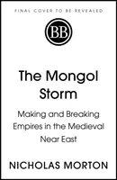 Mongolensturm - Entstehung und Zerfall von Imperien im mittelalterlichen Nahen Osten - Mongol Storm - Making and Breaking Empires in the Medieval Near East