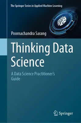 Data Science denken: Ein Leitfaden für Praktiker der Datenwissenschaft - Thinking Data Science: A Data Science Practitioner's Guide