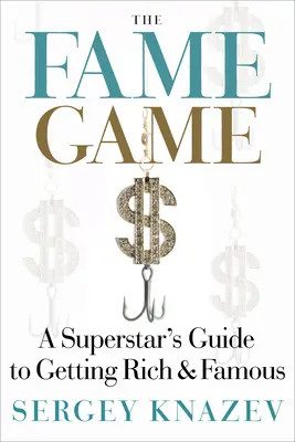 Das Spiel mit dem Ruhm: Der Leitfaden eines Superstars, um reich und berühmt zu werden - The Fame Game: A Superstar's Guide to Getting Rich and Famous