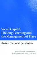 Soziales Kapital, Lebenslanges Lernen und das Management von Orten: Eine internationale Perspektive - Social Capital, Lifelong Learning and the Management of Place: An International Perspective