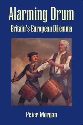 Alarmierende Trommel: Großbritanniens europäisches Dilemma - Alarming Drum: Britain's European Dilemma