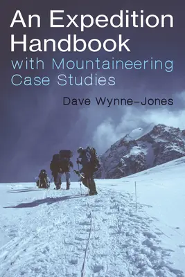 Ein Expeditionshandbuch: Mit Fallstudien zum Bergsteigen - An Expedition Handbook: With Mountaineering Case Studies