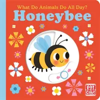 Was machen die Tiere den ganzen Tag? Honigbiene - Pappbilderbuch zum Herausheben der Klappe - What Do Animals Do All Day?: Honeybee - Lift the Flap Board Book