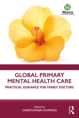 Globale primäre psychische Gesundheitsversorgung: Ein praktischer Leitfaden für Hausärzte - Global Primary Mental Health Care: Practical Guidance for Family Doctors