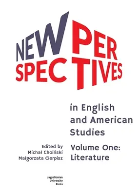 Neue Perspektiven in den Anglistik- und Amerikanistikstudien: Band Eins: Literatur - New Perspectives in English and American Studies: Volume One: Literature
