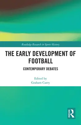 Die frühe Entwicklung des Fußballs: Zeitgenössische Debatten - The Early Development of Football: Contemporary Debates