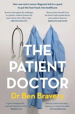 Der geduldige Arzt: Wie die Krebsdiagnose eines Mannes dazu führte, das Herz wieder in die Gesundheitsfürsorge zu integrieren - The Patient Doctor: How One Man's Cancer Diagnosis Led to a Quest to Put the Heart Back Into Healthcare