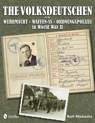 Volksdeutsche in der Wehrmacht, Waffen-SS, Ordnungspolizei im Zweiten Weltkrieg - Volksdeutschen in the Wehrmacht, Waffen-SS, Ordnungspolizei in World War II