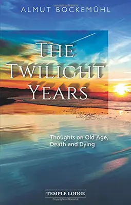 Die Jahre der Dämmerung: Gedanken über Alter, Tod und Sterben - The Twilight Years: Thoughts on Old Age, Death and Dying