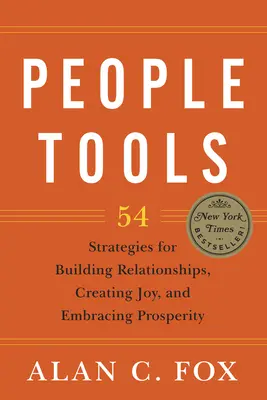 Werkzeuge für Menschen: 54 Strategien, um Beziehungen aufzubauen, Freude zu erzeugen und Wohlstand zu genießen - People Tools: 54 Strategies for Building Relationships, Creating Joy, and Embracing Prosperity