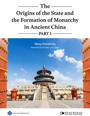 Die Ursprünge des Staates und die Herausbildung der Monarchie im alten China Teil I: Band 1 - The Origins of the State and the Formation of Monarchy in Ancient China Part I: Volume 1