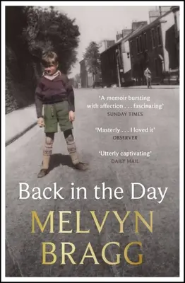 Zurück in den Tag: Melvyn Braggs zutiefst berührende, erste Memoiren überhaupt - Back in the Day: Melvyn Bragg's Deeply Affecting, First Ever Memoir