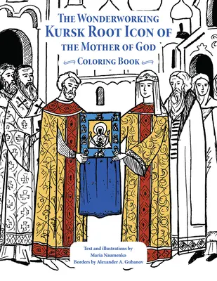 Die wunderbare Kursker Wurzel-Ikone der Mutter Gottes: Ausmalbuch - The Wonderworking Kursk Root Icon of the Mother of God: Coloring Book