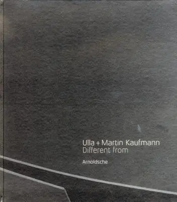 Ulla und Martin Kaufmann: Andere Form - Ulla + Martin Kaufmann: Different Form