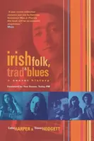 Irish Folk, Trad & Blues - Eine geheime Geschichte - Irish Folk, Trad & Blues - A Secret History