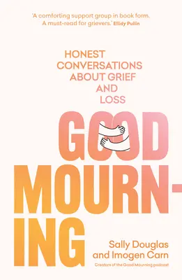 Gut trauern: Ehrliche Gespräche über Trauer und Verlust - Good Mourning: Honest Conversations about Grief and Loss