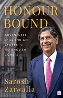 Honour Bound : - Abenteuer eines indischen Anwalts vor den englischen Gerichten - Honour Bound : - Adventures of an Indian Lawyer in the English Courts